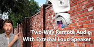 Two-Way Audio With Talk-Through Cameras and External Speakers
																																																												 